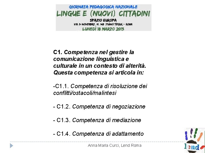 C 1. Competenza nel gestire la comunicazione linguistica e culturale in un contesto di C 1. Competenza nel gestire la comunicazione linguistica e culturale in un contesto di