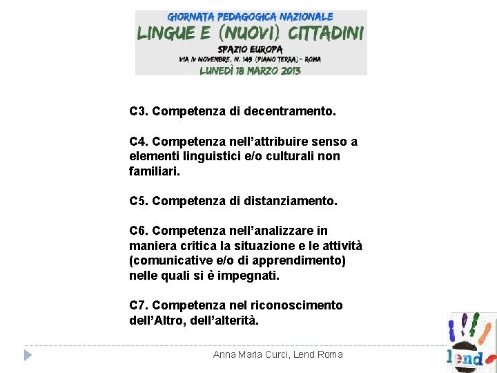 C 3. Competenza di decentramento. C 4. Competenza nell’attribuire senso a elementi linguistici e/o C 3. Competenza di decentramento. C 4. Competenza nell’attribuire senso a elementi linguistici e/o
