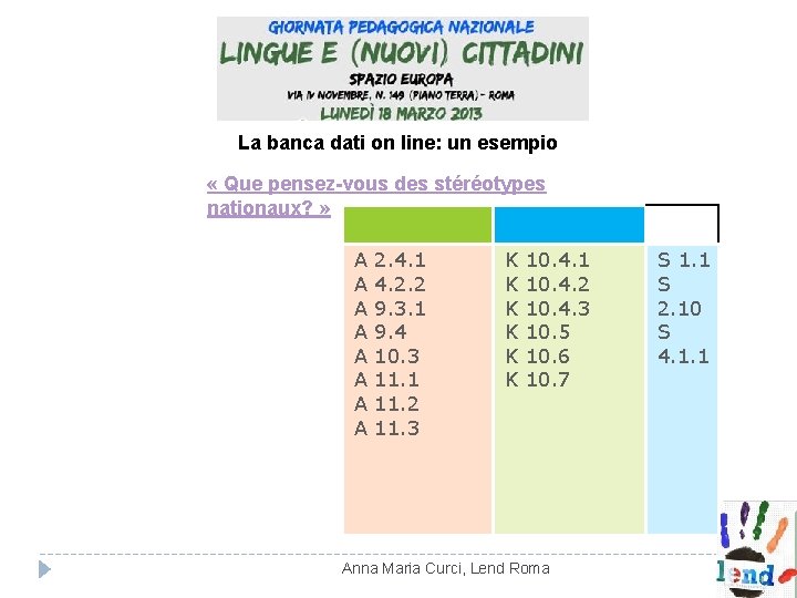 La banca dati on line: un esempio « Que pensez-vous des stéréotypes nationaux? » La banca dati on line: un esempio « Que pensez-vous des stéréotypes nationaux? »