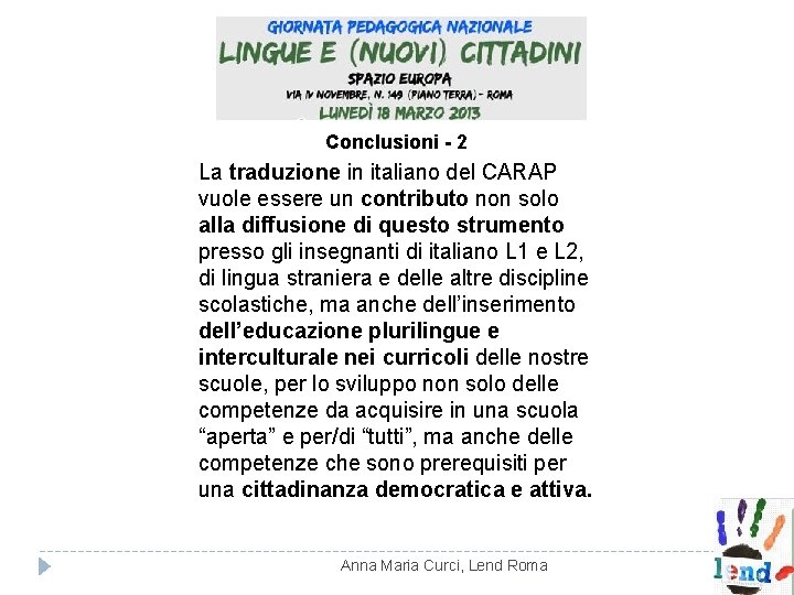 Conclusioni - 2 La traduzione in italiano del CARAP vuole essere un contributo non Conclusioni - 2 La traduzione in italiano del CARAP vuole essere un contributo non