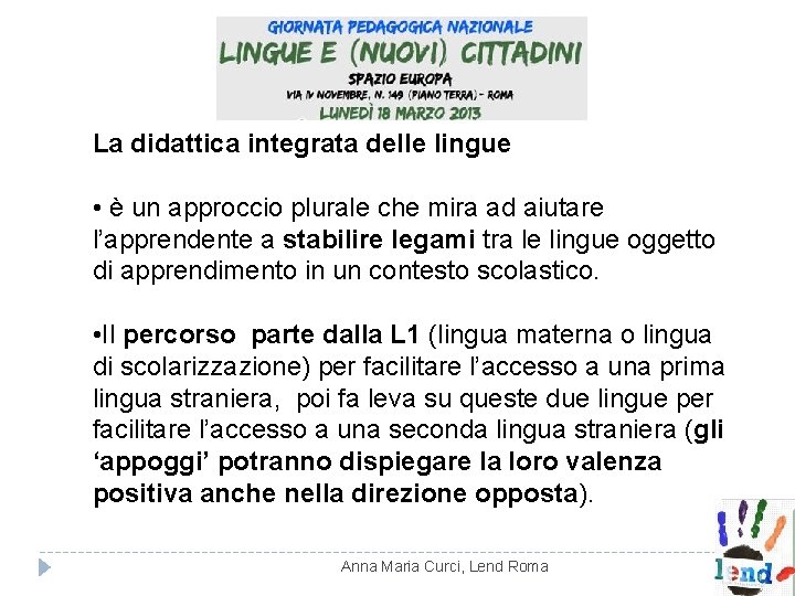 La didattica integrata delle lingue • è un approccio plurale che mira ad aiutare La didattica integrata delle lingue • è un approccio plurale che mira ad aiutare
