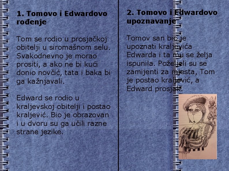 1. Tomovo i Edwardovo rođenje 2. Tomovo i Edwardovo upoznavanje Tom se rodio u