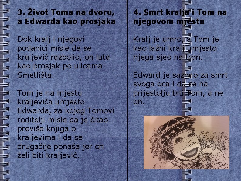 3. Život Toma na dvoru, a Edwarda kao prosjaka 4. Smrt kralja i Tom