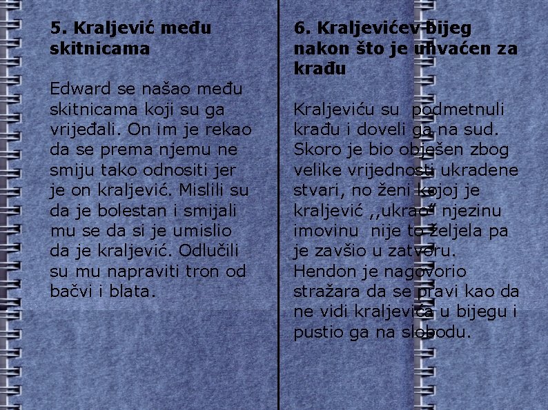 5. Kraljević među skitnicama Edward se našao među skitnicama koji su ga vrijeđali. On