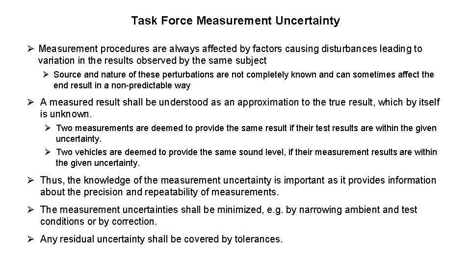 Task Force Measurement Uncertainty Ø Measurement procedures are always affected by factors causing disturbances