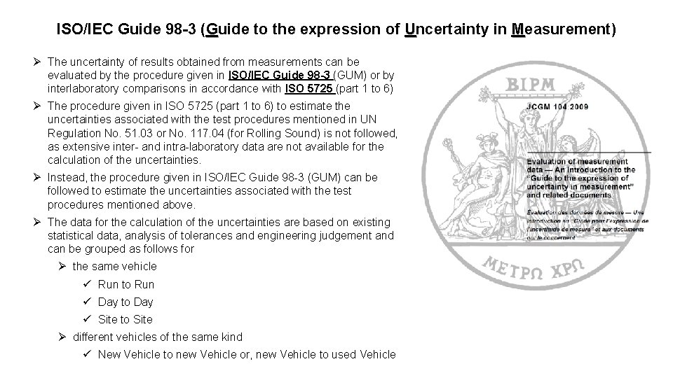 ISO/IEC Guide 98 -3 (Guide to the expression of Uncertainty in Measurement) Ø The