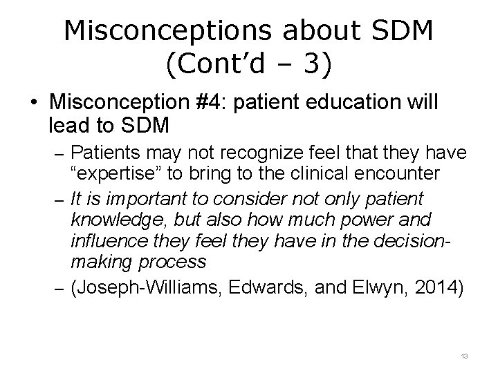 Misconceptions about SDM (Cont’d – 3) • Misconception #4: patient education will lead to