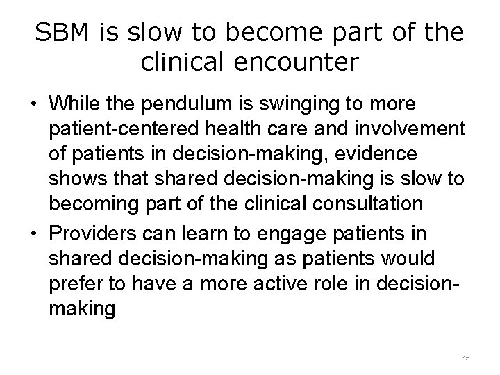 SBM is slow to become part of the clinical encounter • While the pendulum