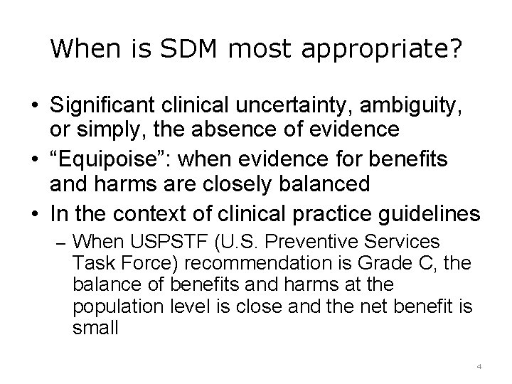 When is SDM most appropriate? • Significant clinical uncertainty, ambiguity, or simply, the absence