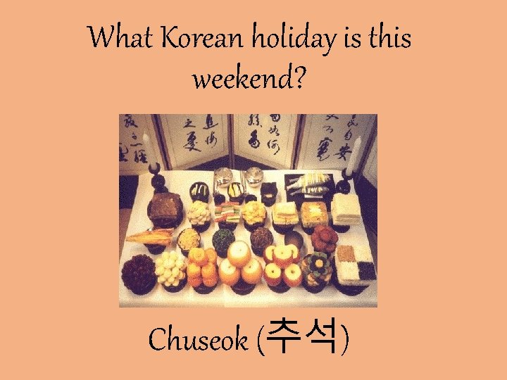 What Korean holiday is this weekend? Chuseok (추석) 