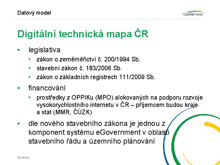 Datový model Digitální technická mapa ČR • legislativa • zákon o zeměměřictví č. 200/1994