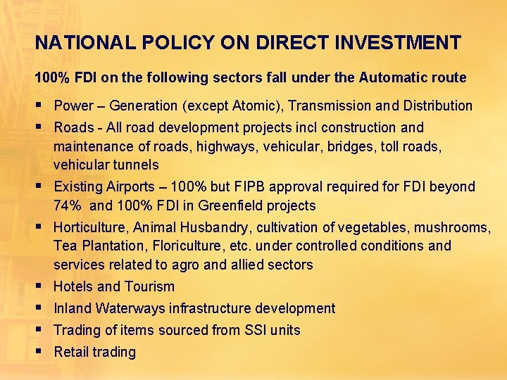 NATIONAL POLICY ON DIRECT INVESTMENT 100% FDI on the following sectors fall under the