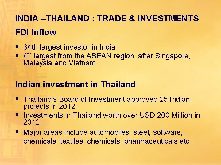 INDIA –THAILAND : TRADE & INVESTMENTS FDI Inflow § 34 th largest investor in