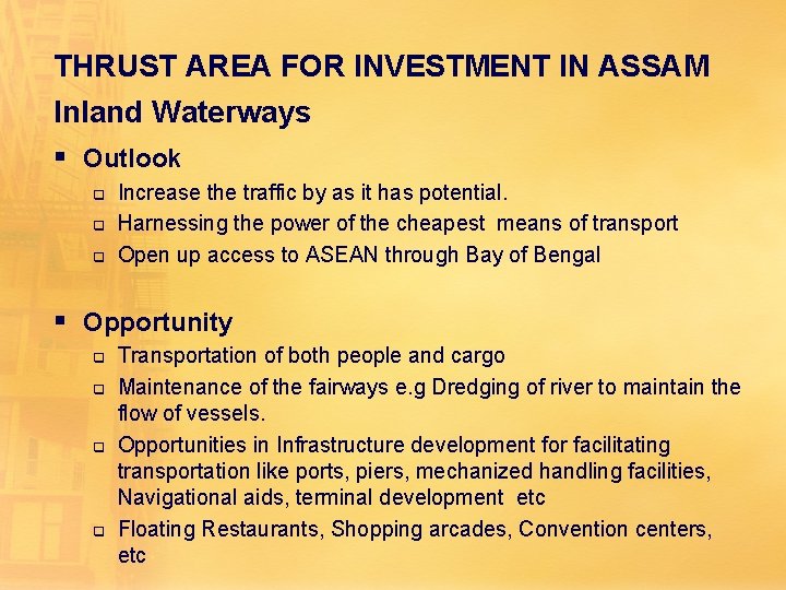 THRUST AREA FOR INVESTMENT IN ASSAM Inland Waterways § Outlook q q q Increase THRUST AREA FOR INVESTMENT IN ASSAM Inland Waterways § Outlook q q q Increase