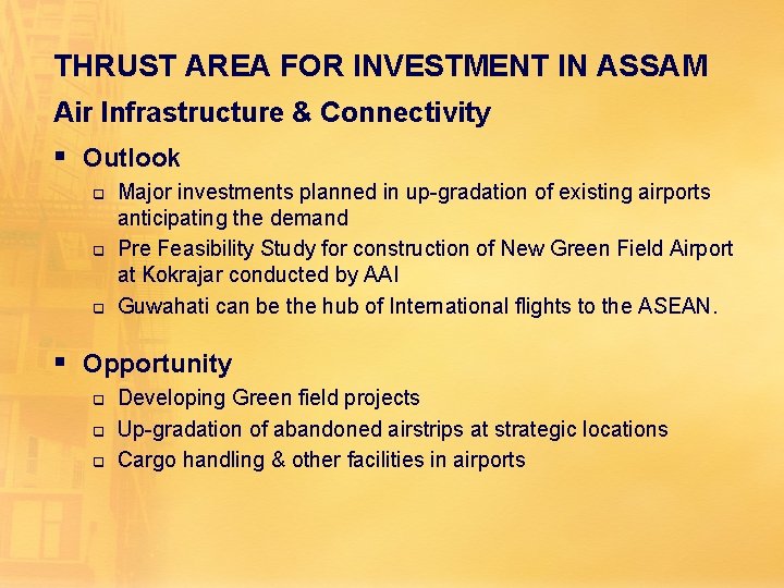 THRUST AREA FOR INVESTMENT IN ASSAM Air Infrastructure & Connectivity § Outlook q q