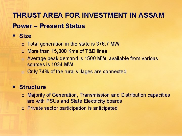 THRUST AREA FOR INVESTMENT IN ASSAM Power – Present Status § Size q q