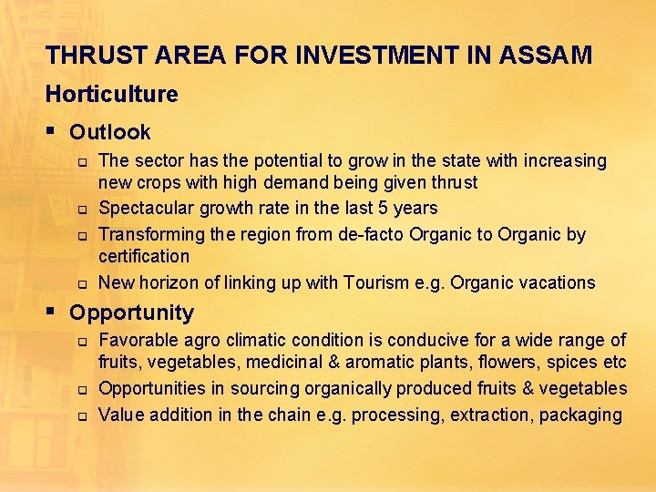 THRUST AREA FOR INVESTMENT IN ASSAM Horticulture § Outlook q q The sector has THRUST AREA FOR INVESTMENT IN ASSAM Horticulture § Outlook q q The sector has