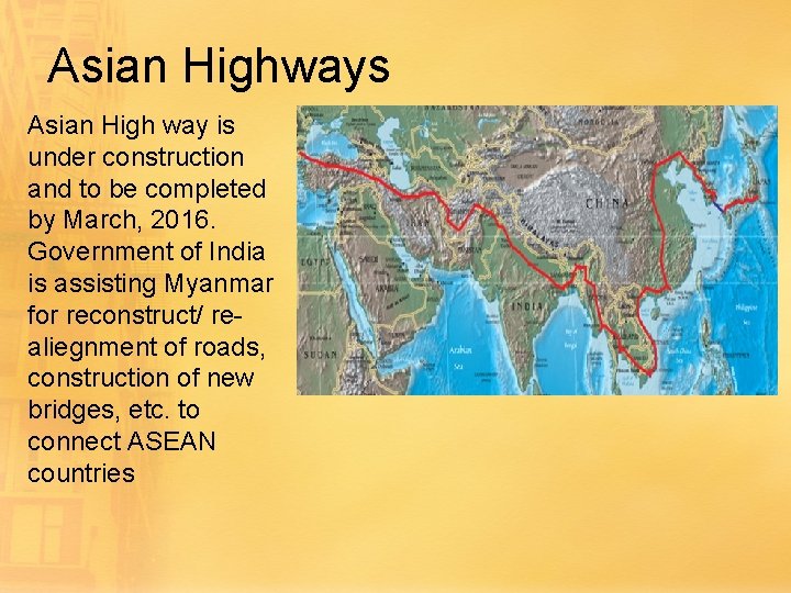 Asian Highways Asian High way is under construction and to be completed by March, Asian Highways Asian High way is under construction and to be completed by March,