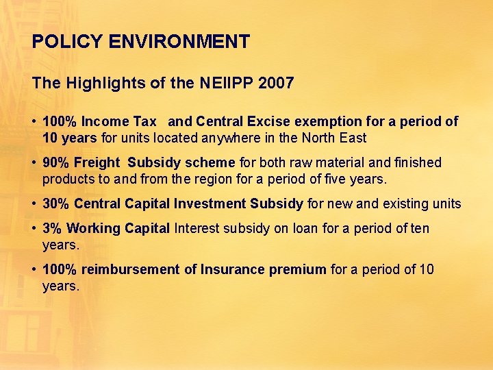 POLICY ENVIRONMENT The Highlights of the NEIIPP 2007 • 100% Income Tax and Central