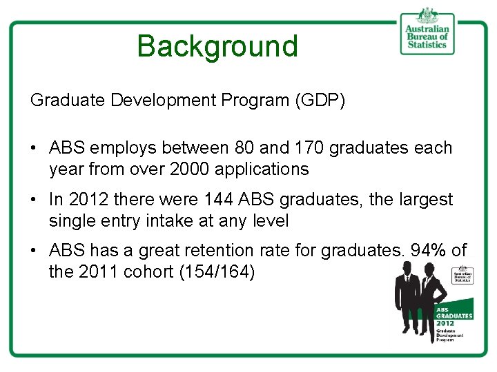 Background Graduate Development Program (GDP) • ABS employs between 80 and 170 graduates each