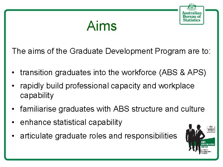 Aims The aims of the Graduate Development Program are to: • transition graduates into