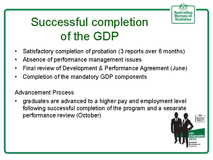 Successful completion of the GDP • • Satisfactory completion of probation (3 reports over