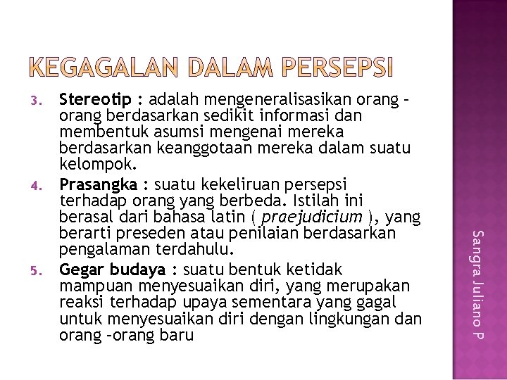 3. 4. Sangra Juliano P 5. Stereotip : adalah mengeneralisasikan orang – orang berdasarkan