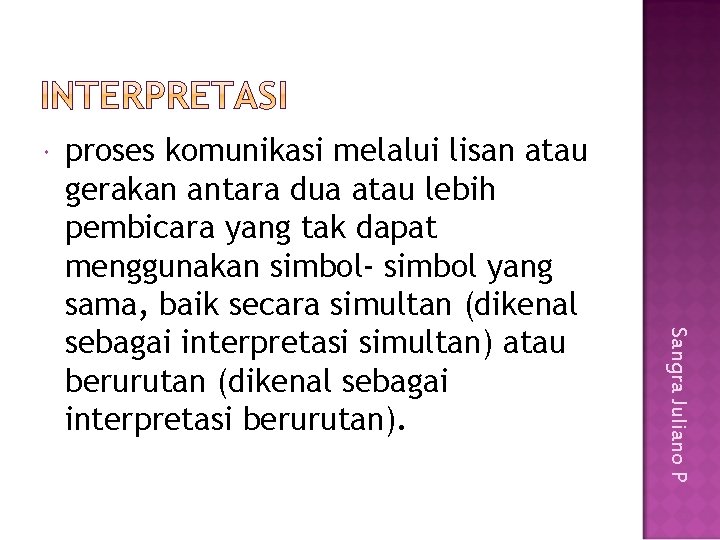  Sangra Juliano P proses komunikasi melalui lisan atau gerakan antara dua atau lebih