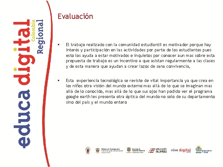 Evaluación El trabajo realizado con la comunidad estudiantil es motivador porque hay interés y