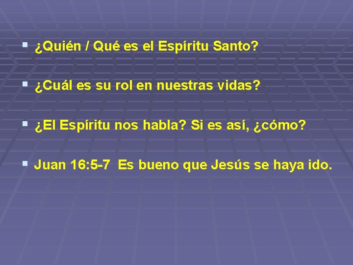 § ¿Quién / Qué es el Espíritu Santo? § ¿Cuál es su rol en