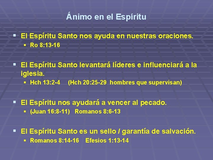 Ánimo en el Espíritu § El Espíritu Santo nos ayuda en nuestras oraciones. §