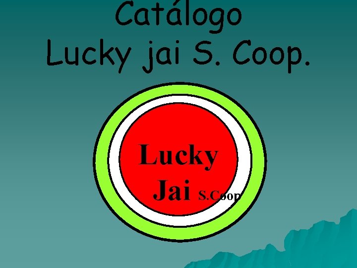 Catálogo Lucky jai S. Coop. Lucky Jai S. Coop 