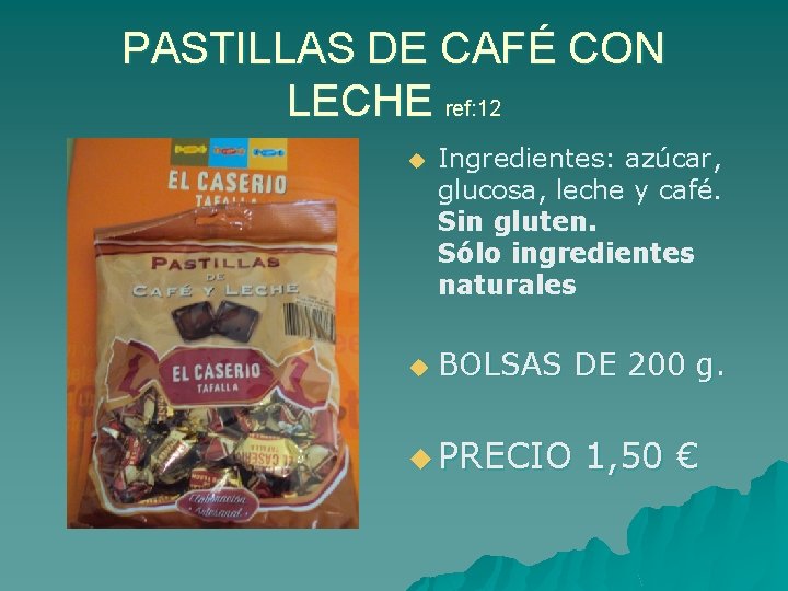 PASTILLAS DE CAFÉ CON LECHE ref: 12 u u Ingredientes: azúcar, glucosa, leche y