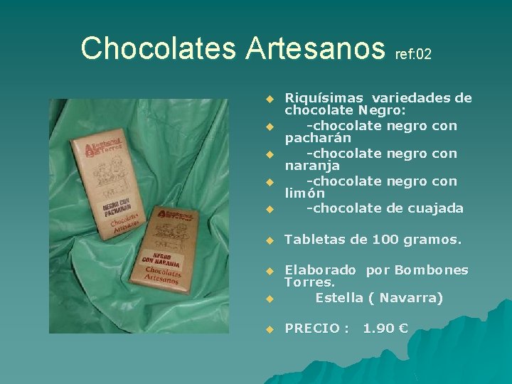 Chocolates Artesanos ref: 02 u Riquísimas variedades de chocolate Negro: -chocolate negro con pacharán