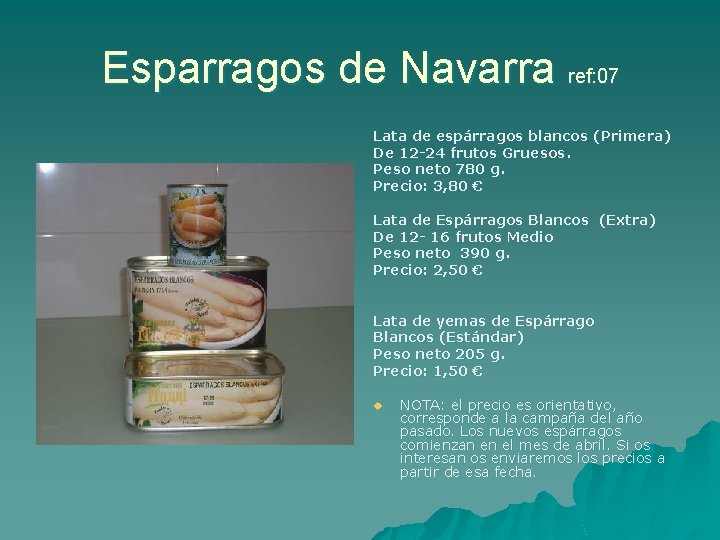 Esparragos de Navarra ref: 07 Lata de espárragos blancos (Primera) De 12 -24 frutos