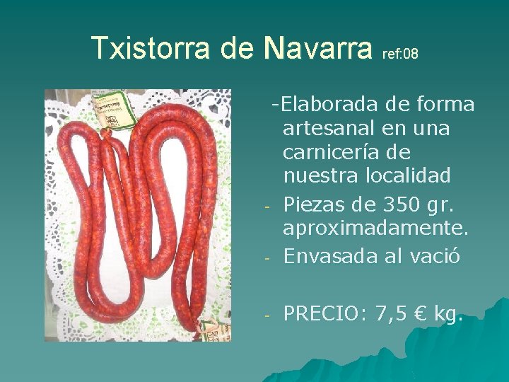 Txistorra de Navarra ref: 08 -Elaborada de forma artesanal en una carnicería de nuestra