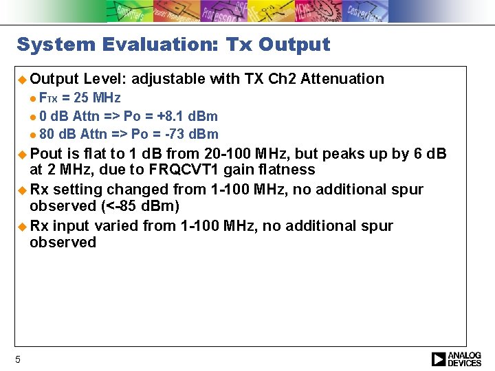 System Evaluation: Tx Output u Output Level: adjustable with TX Ch 2 Attenuation l