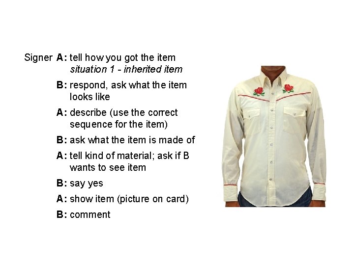 Signer A: tell how you got the item situation 1 - inherited item B: Signer A: tell how you got the item situation 1 - inherited item B: