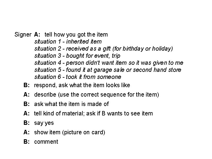 Signer A: tell how you got the item situation 1 - inherited item situation Signer A: tell how you got the item situation 1 - inherited item situation