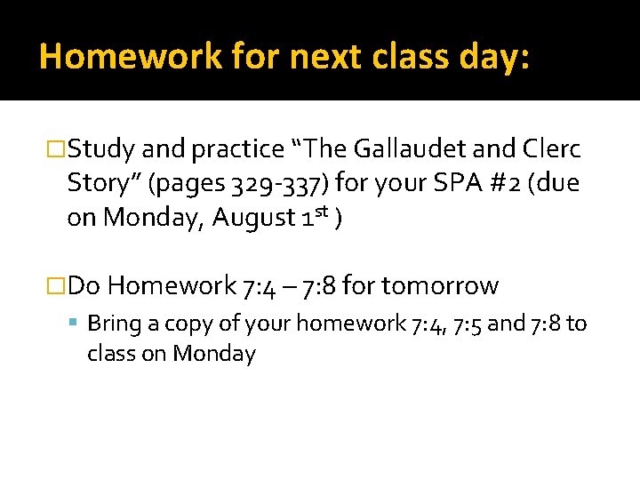 Homework for next class day: �Study and practice “The Gallaudet and Clerc Story” (pages Homework for next class day: �Study and practice “The Gallaudet and Clerc Story” (pages