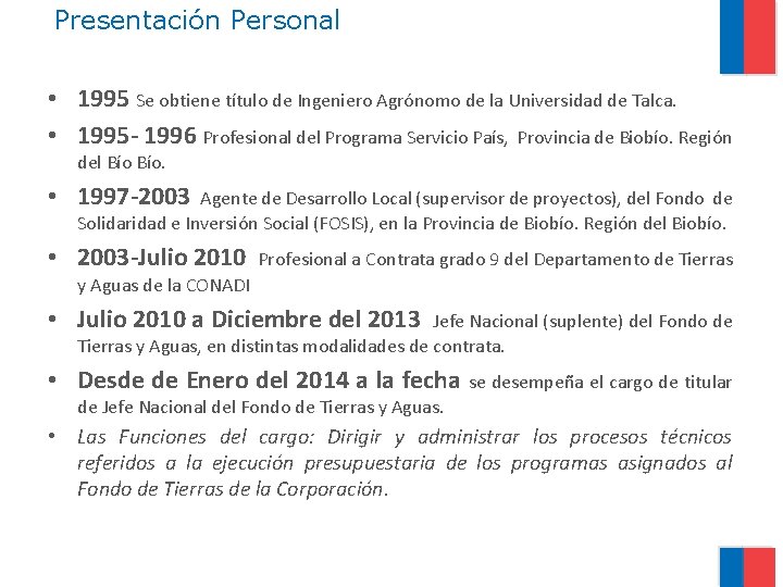 Presentación Personal • 1995 Se obtiene título de Ingeniero Agrónomo de la Universidad de