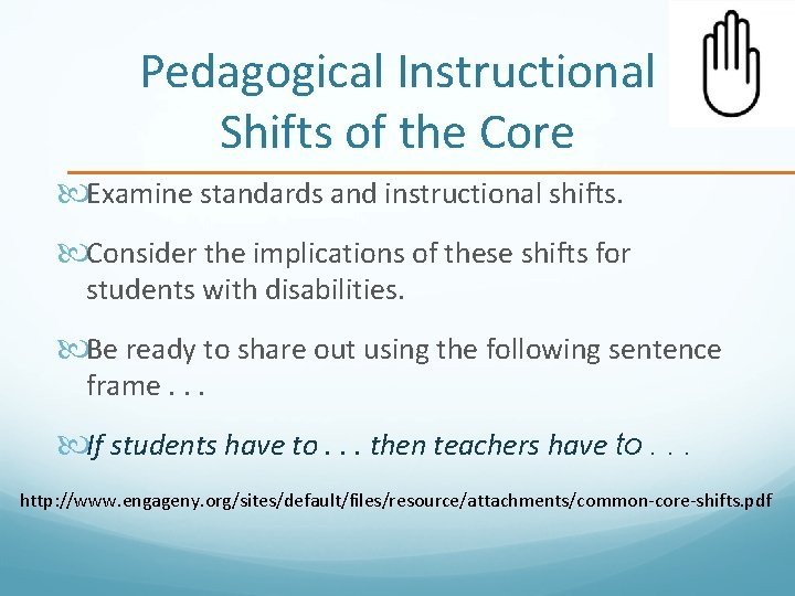 Pedagogical Instructional Shifts of the Core Examine standards and instructional shifts. Consider the implications