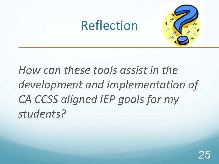 Reflection How can these tools assist in the development and implementation of CA CCSS