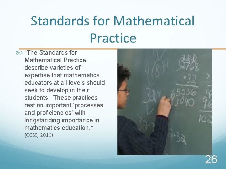 Standards for Mathematical Practice “The Standards for Mathematical Practice describe varieties of expertise that