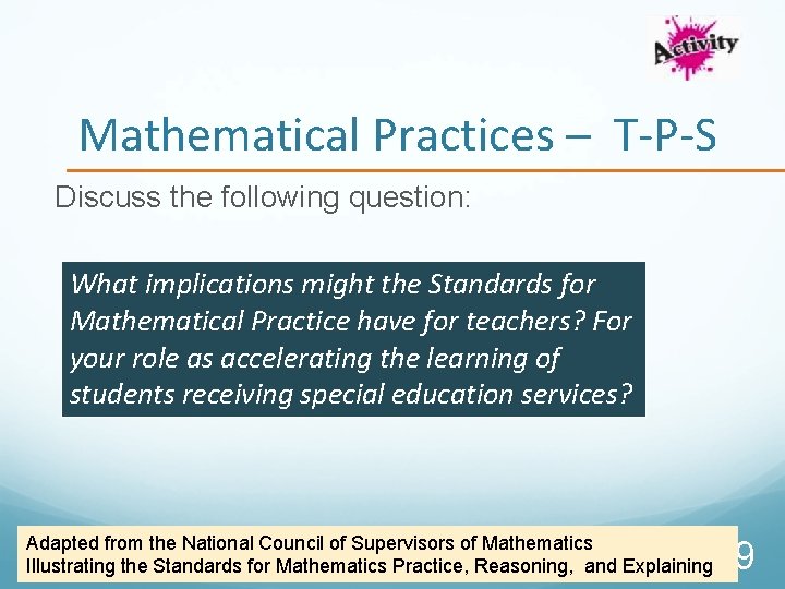Mathematical Practices – T-P-S Discuss the following question: What implications might the Standards for