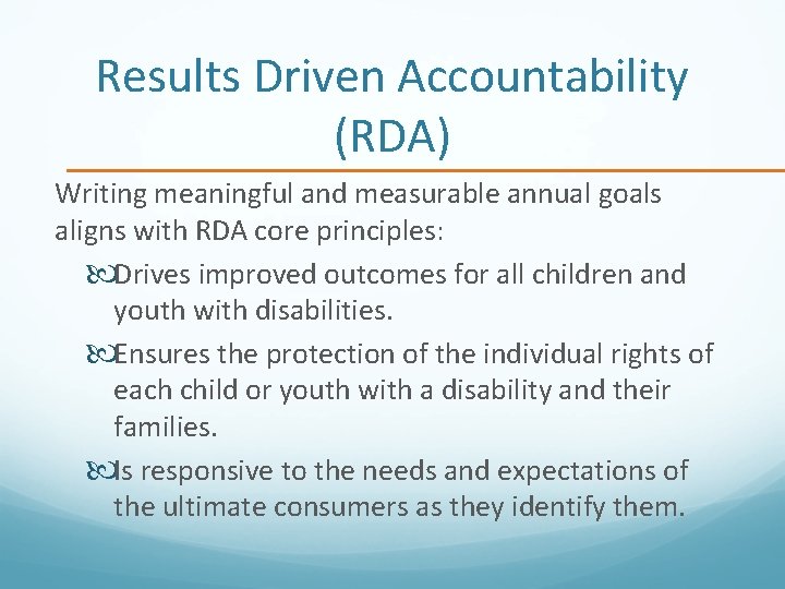 Results Driven Accountability (RDA) Writing meaningful and measurable annual goals aligns with RDA core