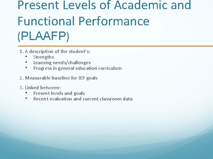 Present Levels of Academic and Functional Performance (PLAAFP) 1. A description of the student’s: