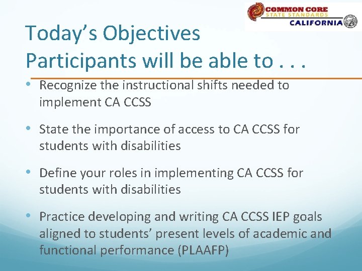 Today’s Objectives Participants will be able to. . . • Recognize the instructional shifts