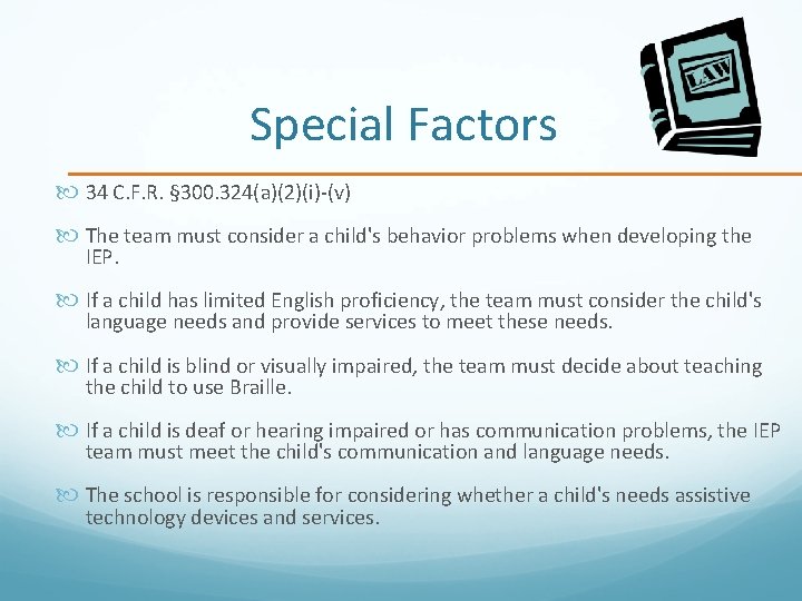 Special Factors 34 C. F. R. § 300. 324(a)(2)(i)-(v) The team must consider a
