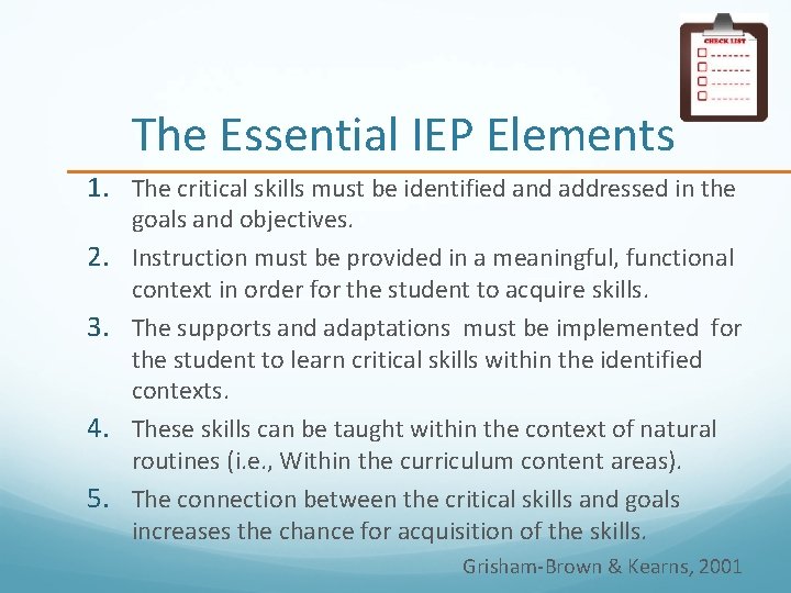 The Essential IEP Elements 1. The critical skills must be identified and addressed in